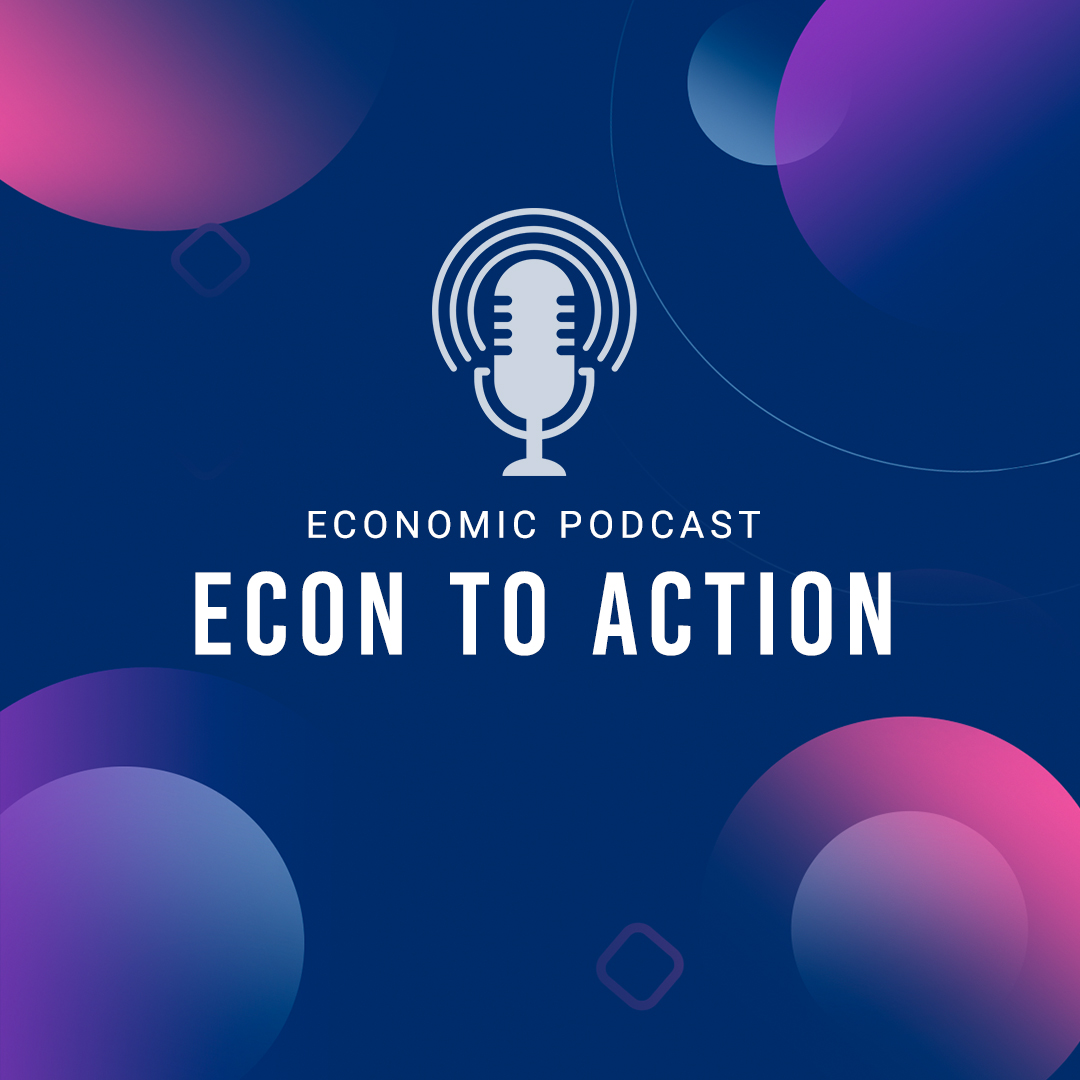 Econ to Action Podcast Series